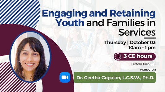 10/03/2024 | Engaging and Retaining Youth and Families in Services | 3 CEs