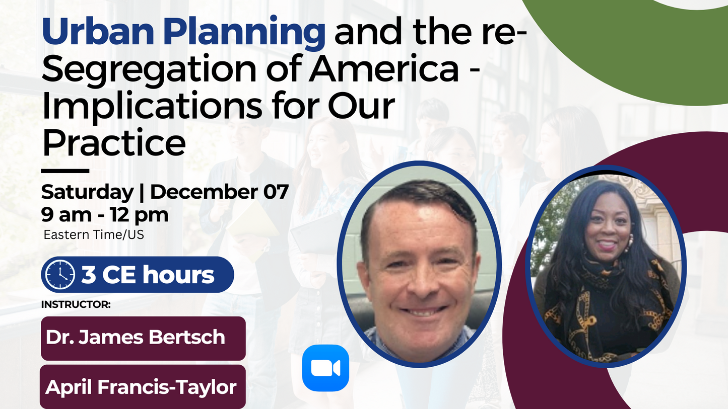 12/07/2024 | Urban Planning and the re-Segregation of America - Implications for Our Practice | 3 CEs