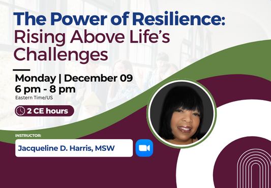 12/09/2024 | The Power of Resilience: Rising Above Life’s Challenges | 2 CEs