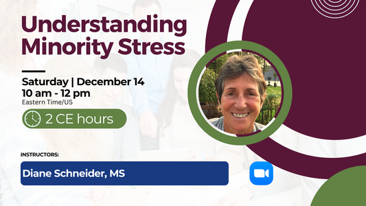 12/14/2024 | Understanding Minority Stress | 2 CEs