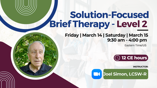 3/14-15/2025 | Solution-Focused Brief Therapy - Level 2 | 12 CEs