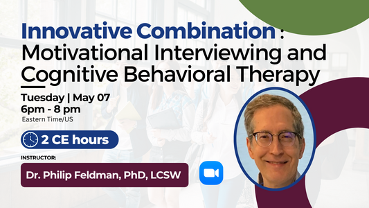 5/07/2024 | Innovative Combination: Motivational Interviewing and Cognitive Behavioral Therapy | 2 CEs
