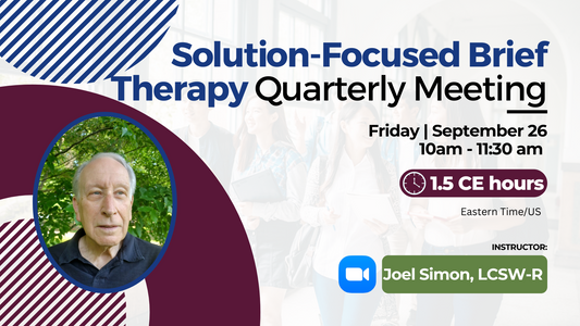 9/26/2025 | Solution-Focused Brief Therapy Quarterly Meeting | 1.5 CEs